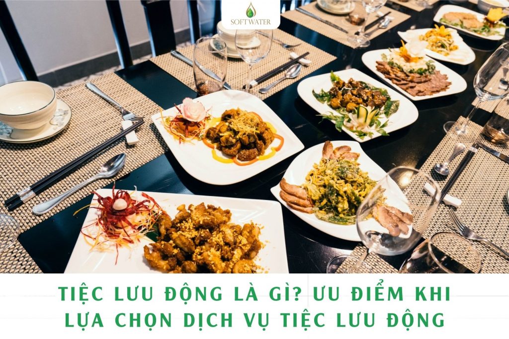 Tiệc lưu động là gì? Ưu Điểm Khi Lựa Chọn Dịch Vụ Tiệc Lưu Động