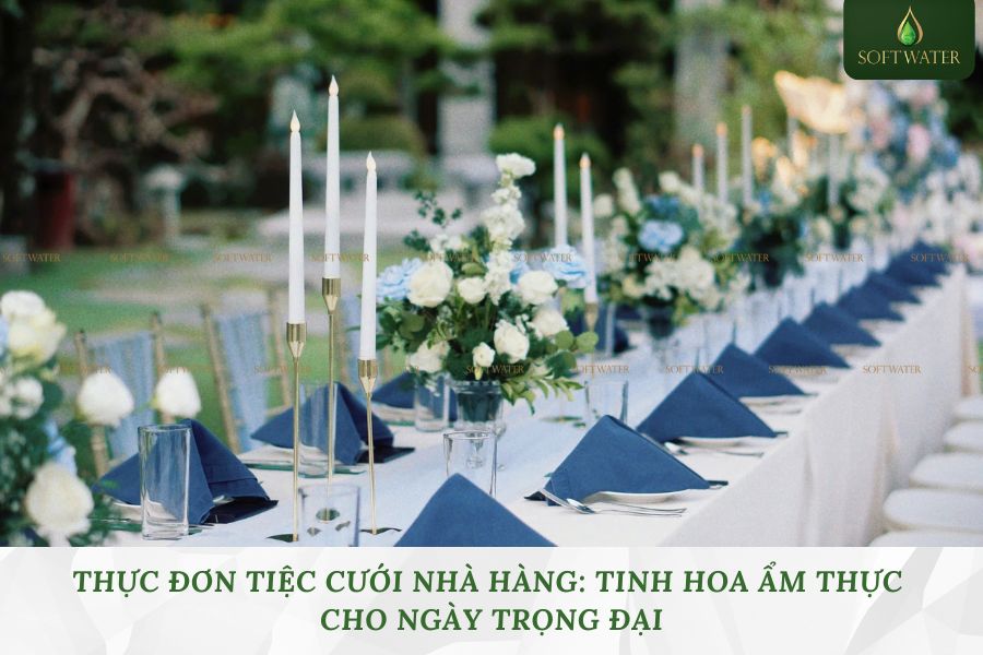 Thực Đơn Tiệc Cưới Nhà Hàng: Tinh Hoa Ẩm Thực Cho Ngày Trọng Đại