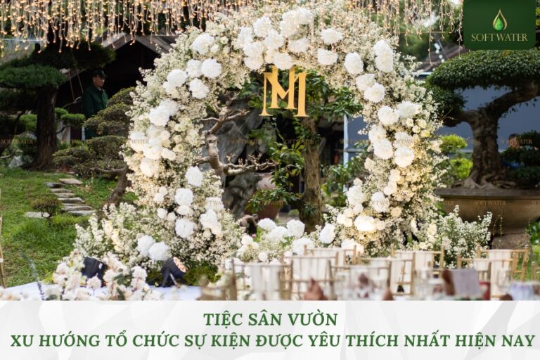 Tiệc Sân Vườn – Xu Hướng Tổ Chức Sự Kiện Được Yêu Thích Nhất Hiện Nay