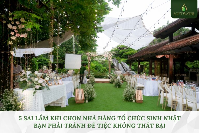 5 Sai Lầm Khi Chọn Nhà Hàng Tổ Chức Sinh Nhật Bạn Phải Tránh Để Tiệc Không Thất Bại