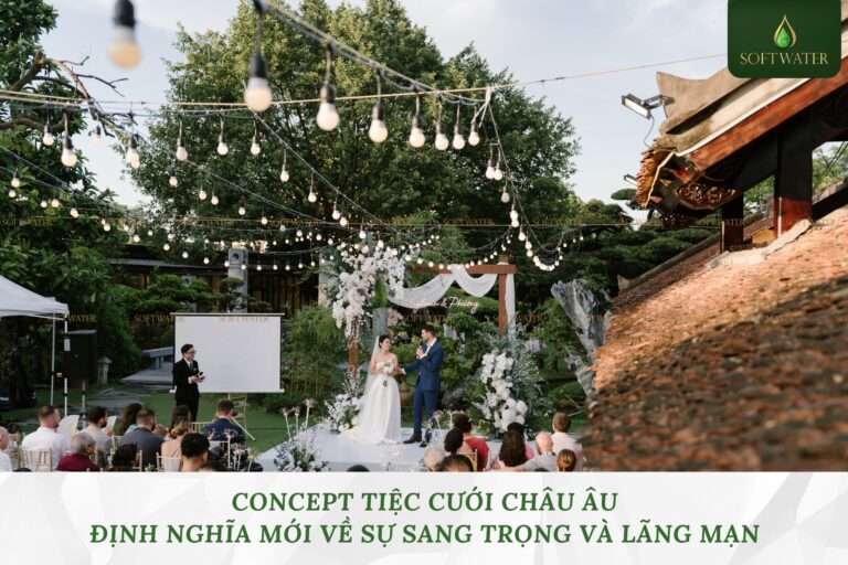 Concept Tiệc Cưới Châu Âu: Định Nghĩa Mới Về Sự Sang Trọng Và Lãng Mạn