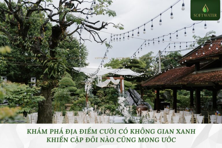 Khám Phá Địa Điểm Cưới Có Không Gian Xanh Khiến Cặp Đôi Nào Cũng Mong Ước